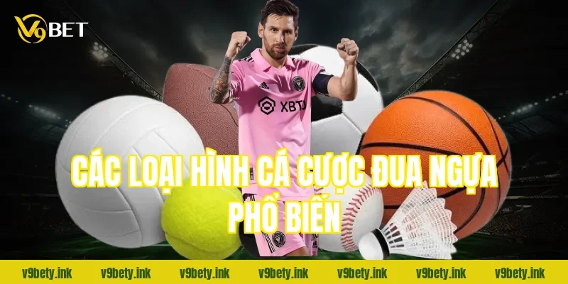 Các loại hình cá cược đua ngựa phổ biến