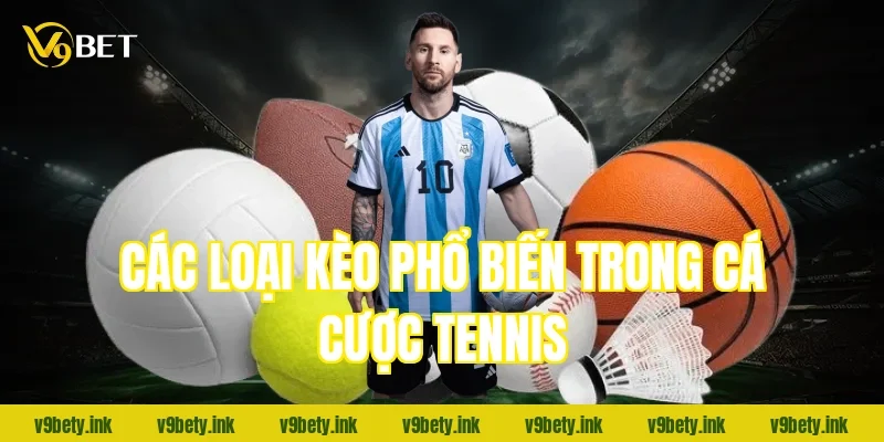 Các loại kèo phổ biến trong cá cược tennis