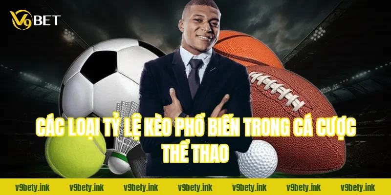Các loại tỷ lệ kèo phổ biến trong cá cược thể thao