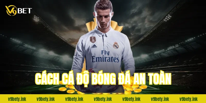 cach ca do bong da an toan 1029 2