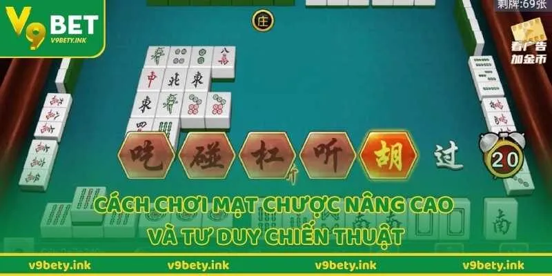Cách chơi mạt chược nâng cao và tư duy chiến thuật