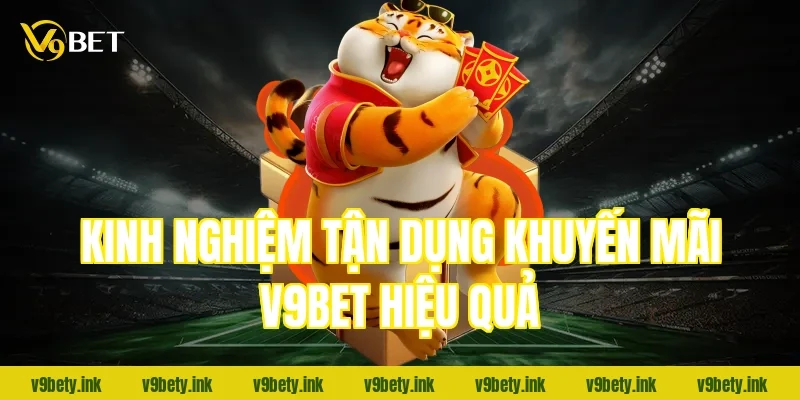 Kinh nghiệm tận dụng khuyến mãi V9Bet hiệu quả