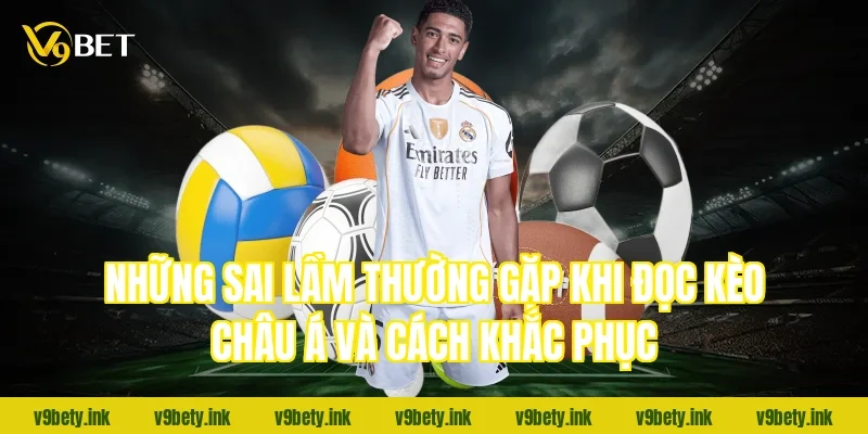 Những sai lầm thường gặp khi đọc kèo châu Á và cách khắc phục