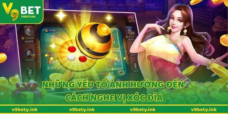 Những yếu tố ảnh hưởng đến cách nghe vị xóc đĩa