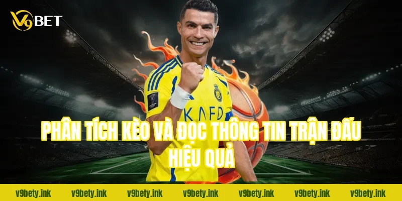 Phân tích kèo và đọc thông tin trận đấu hiệu quả