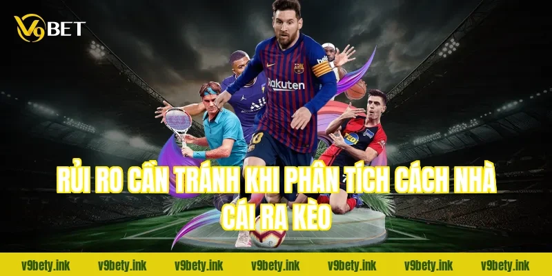 Rủi ro cần tránh khi phân tích cách nhà cái ra kèo