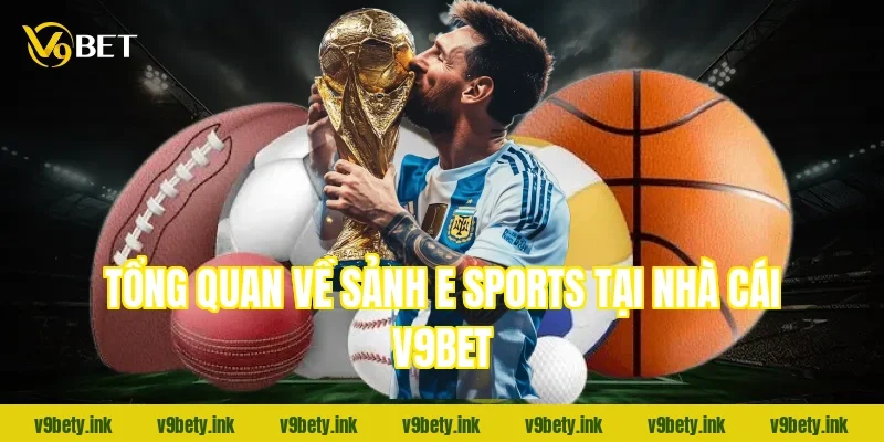 Tổng quan về sảnh E sports tại nhà cái V9bet